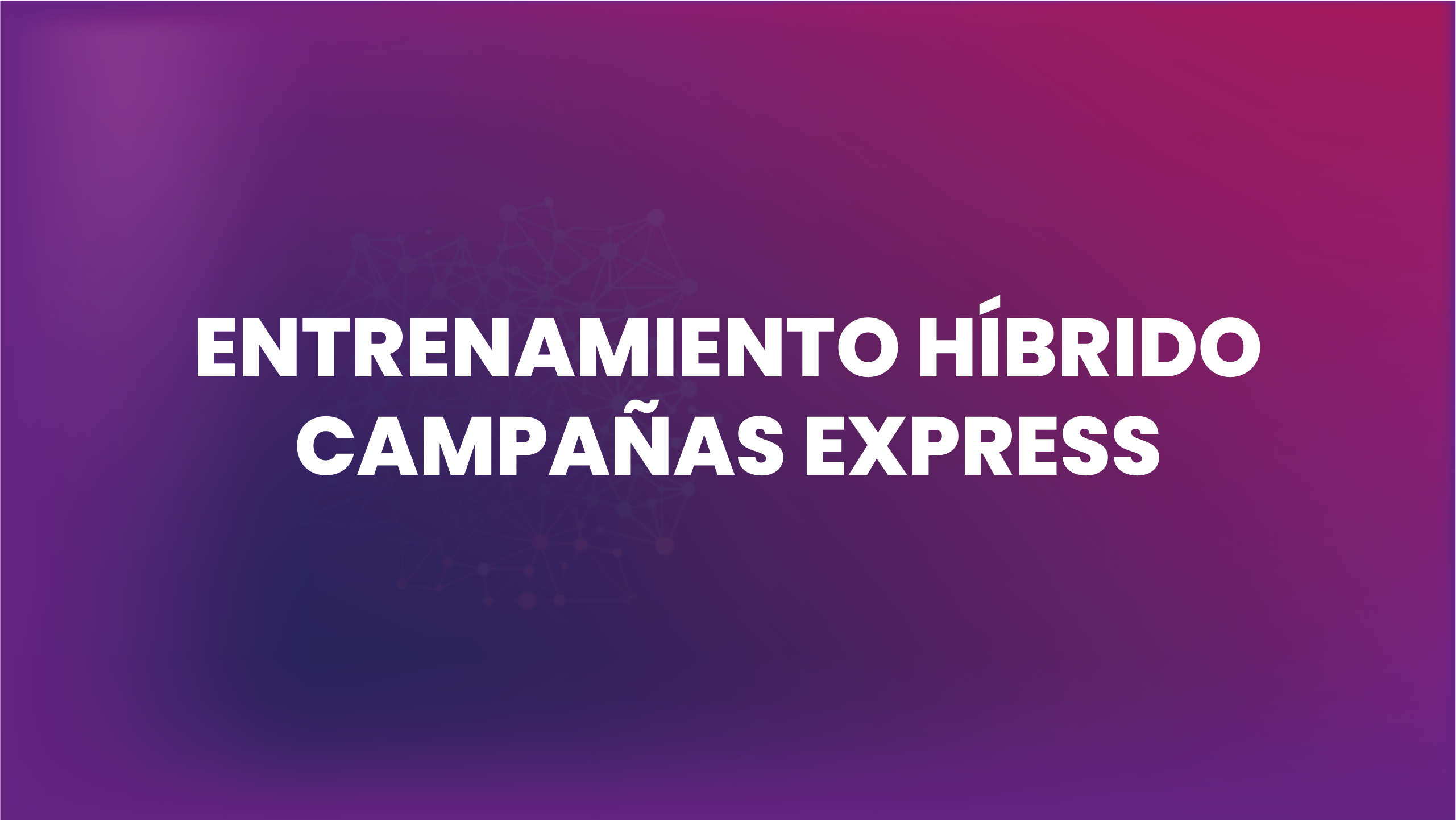 Campañas Express Híbrido